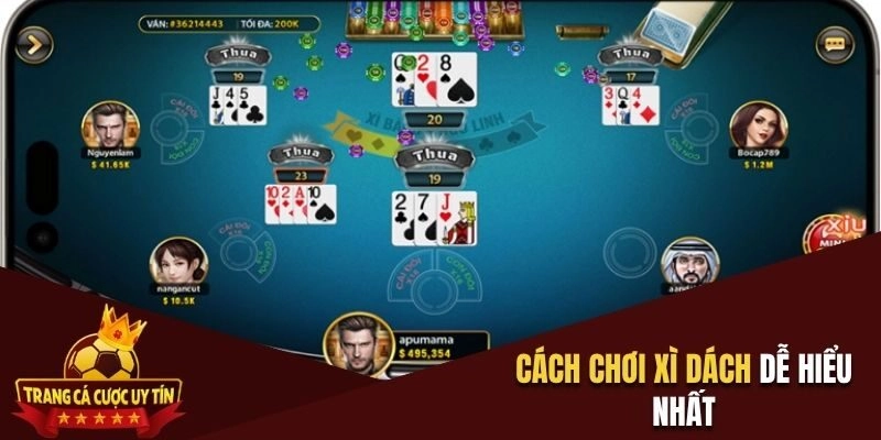 Cách Chơi Xì Dách Dễ Hiểu Nhất Cho Người Mới Nhập Môn