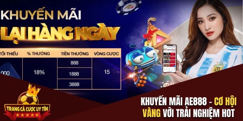 Khuyến Mãi AE888 – Cơ Hội Vàng Mang Đến Trải Nghiệm Hot