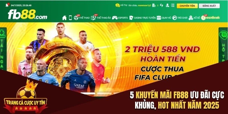 5 Khuyến Mãi FB88 Ưu Đãi Cực Khủng, Hot Nhất Năm 2025
