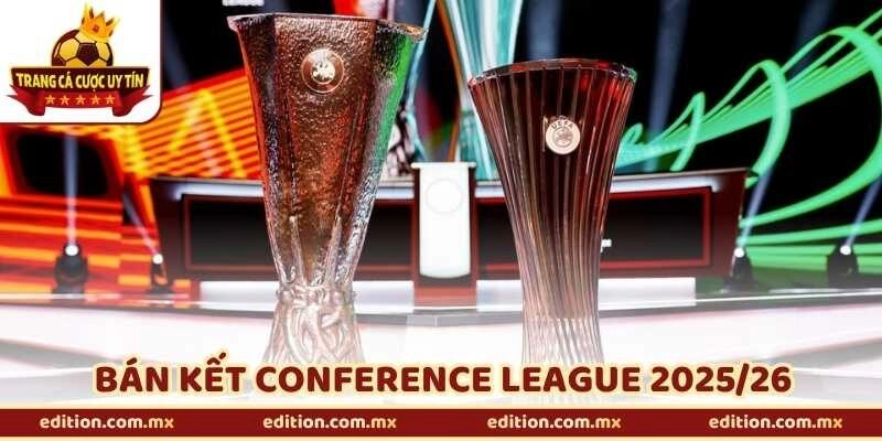 Bán Kết Conference League 2025/26 - Ai Sẽ Vào Chung Kết?