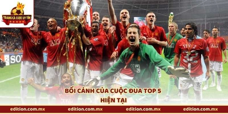 Bối cảnh của cuộc đua top 5 hiện tại