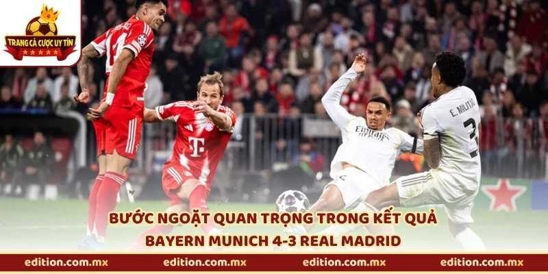 Bước ngoặt quan trọng trong kết quả Bayern Munich 4-3 Real Madrid