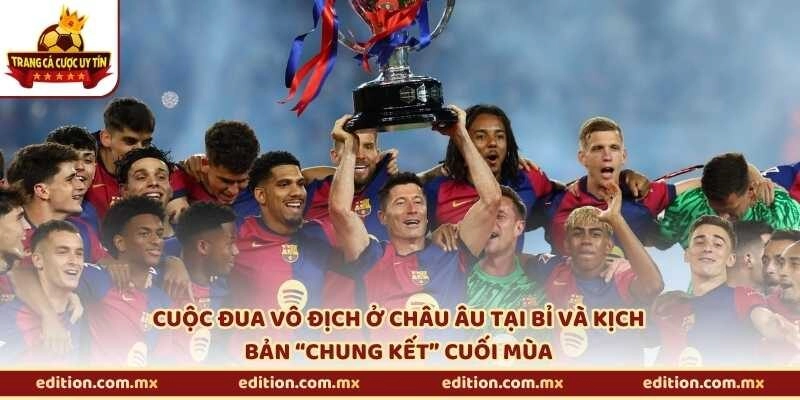 Cuộc đua vô địch ở châu Âu tại Bỉ và kịch bản “chung kết” cuối mùa