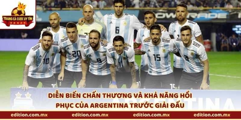 Diễn biến chấn thương và khả năng hồi phục của Argentina trước giải đấu