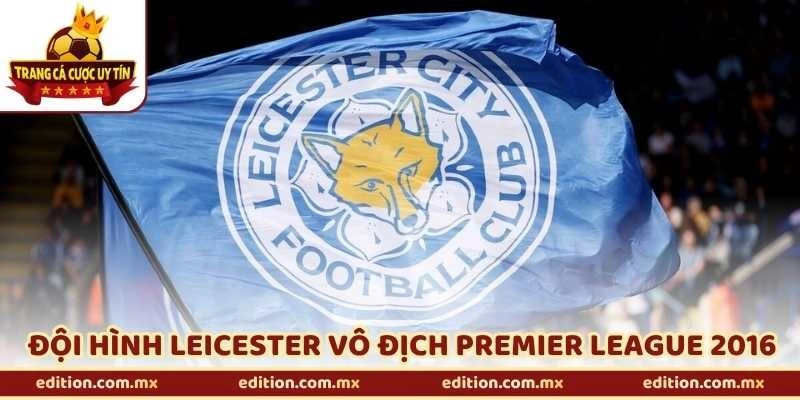 Đội Hình Leicester Vô Địch Premier League 2016 Giờ Thế Nào?