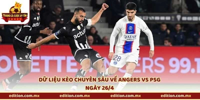 Dữ liệu kèo chuyên sâu về Angers vs PSG ngày 26/4