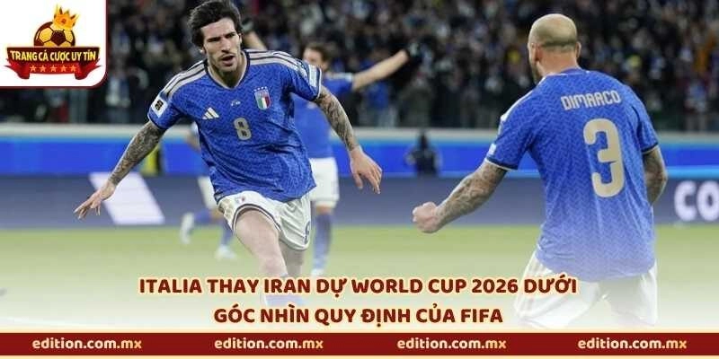 Italia thay Iran dự World Cup 2026 dưới góc nhìn quy định của FIFA