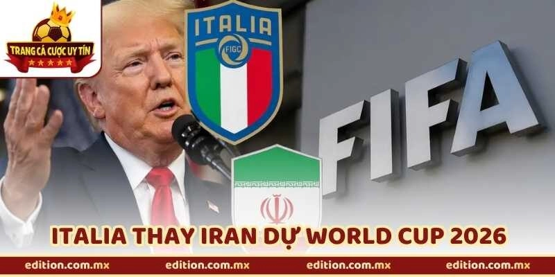 Italia Thay Iran Dự World Cup 2026 - FIFA Chính Thức Lên Tiếng