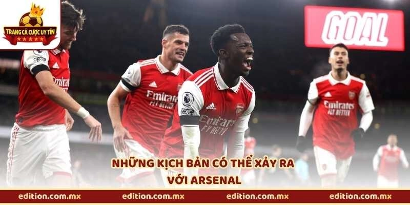 Những kịch bản có thể xảy ra với Arsenal