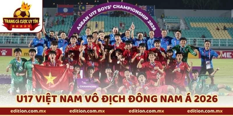 U17 Việt Nam Vô Địch Đông Nam Á 2026 Với Tự Hào Dân Tộc