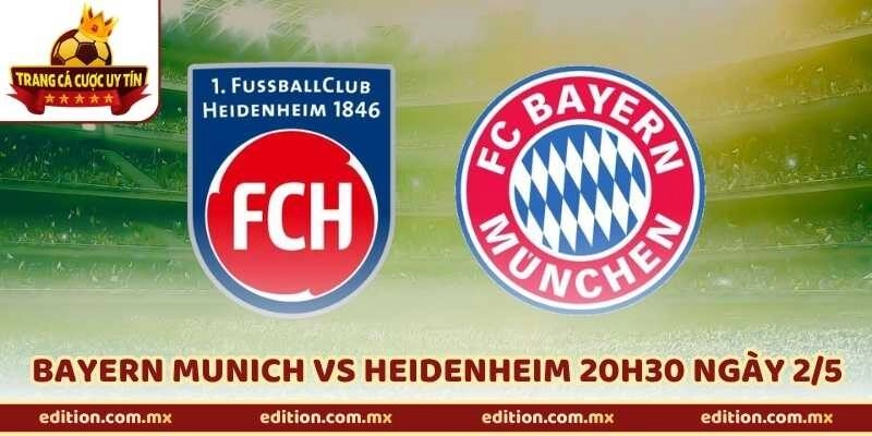 Nhận Định Trận Bayern Munich Vs Heidenheim 20H30 Ngày 2/5