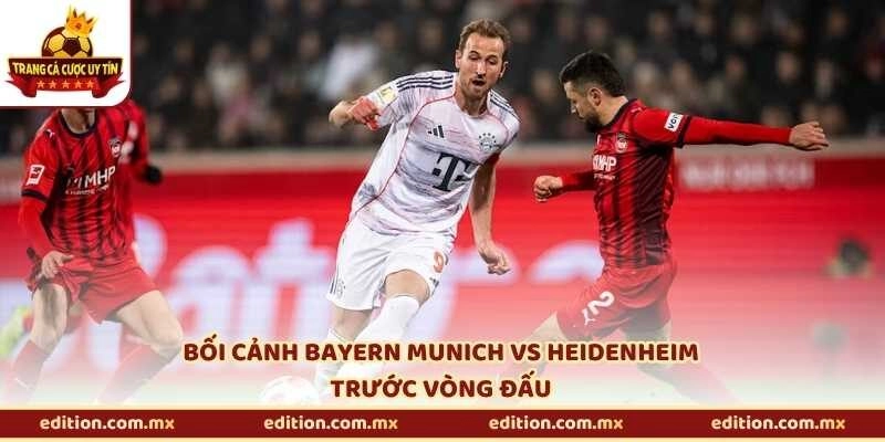 Bối cảnh Bayern Munich vs Heidenheim trước vòng đấu