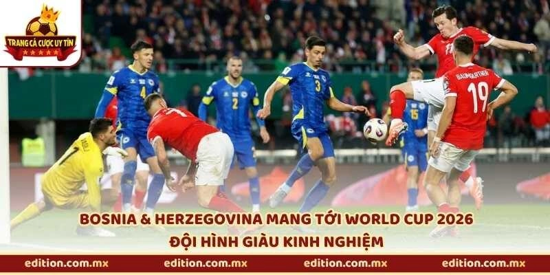 Bosnia & Herzegovina mang tới World Cup 2026 đội hình giàu kinh nghiệm