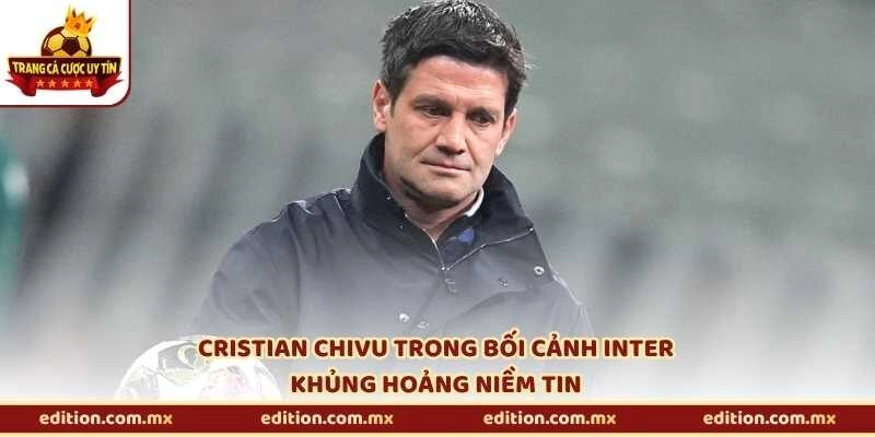 Cristian Chivu trong bối cảnh Inter khủng hoảng niềm tin
