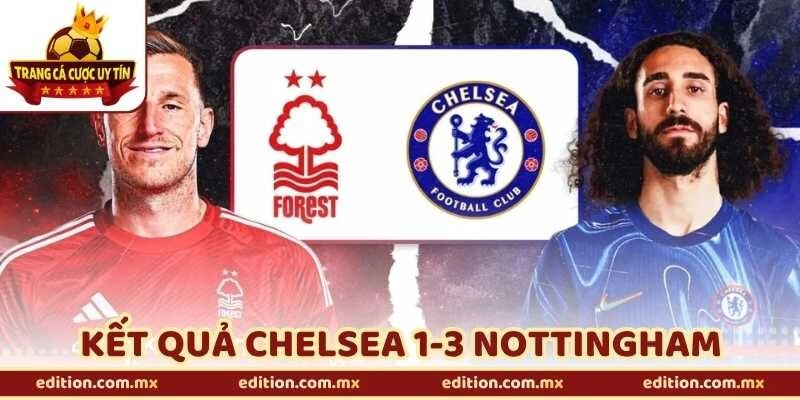 Kết Quả Chelsea 1-3 Nottingham Đang Đẩy The Blues Xa Top 4