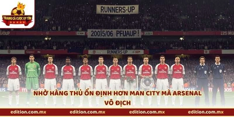 Nhờ hàng thủ ổn định hơn Man City mà Arsenal vô địch