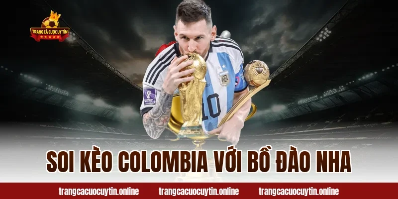 Soi kèo Colombia với Bồ Đào Nha